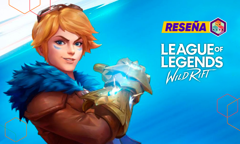 The Hive Gaming » [Reseña] League of Legends: Wild Rift